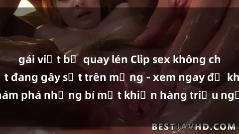 gái việt bị quay lén Clip sex không che mới nhất hot nhất đang gây sốt trên mạng - xem ngay để khám phá những bí mật khiến hàng triệu người không thể rời mắt!