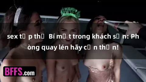 sex tập thể Bí mật trong khách sạn: Phòng quay lén hãy cẩn thận!