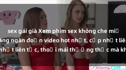 sex gái già Xem phim sex không che miễn phí tại đây – Hàng ngàn đoạn video hot nhất, cập nhật liên tục, thoải mái thưởng thức mà không tốn kém.