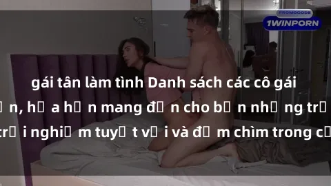 gái tân làm tình Danh sách các cô gái gọi Việt Nam hấp dẫn, hứa hẹn mang đến cho bạn những trải nghiệm tuyệt vời và đắm chìm trong cảm xúc tuyệt vời.