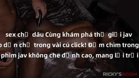 sex chị dâu Cùng khám phá thế giới jav không che siêu hấp dẫn chỉ trong vài cú click! Đắm chìm trong những bộ phim jav không che đỉnh cao, mang lại trải nghiệm thú vị và đầy kích thích.