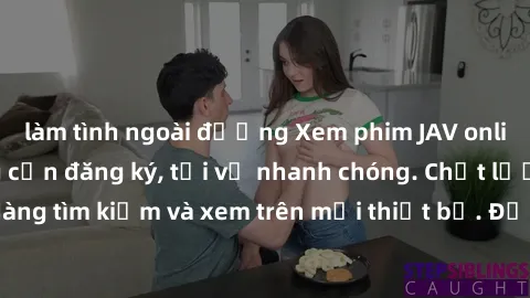làm tình ngoài đường Xem phim JAV online miễn phí không cần đăng ký, tải về nhanh chóng. Chất lượng HD, dễ dàng tìm kiếm và xem trên mọi thiết bị. Đặc biệt, không quảng cáo làm phiền.