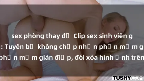 sex phòng thay đồ Clip sex sinh viên gây sốt mạng xã hội: Tuyên bố không chấp nhận phần mềm gián điệp, đòi xóa hình ảnh trên internet