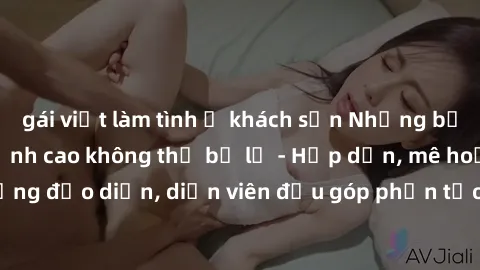 gái việt làm tình ở khách sạn Những bộ phim sex gái già đỉnh cao không thể bỏ lỡ - Hấp dẫn, mê hoặc, từng đạo diễn, diễn viên đều góp phần tạo nên sự hấp dẫn, kích thích.