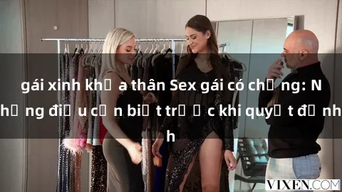 gái xinh khỏa thân Sex gái có chồng: Những điều cần biết trước khi quyết định
