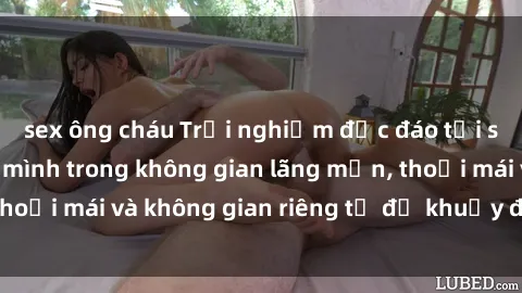 sex ông cháu Trải nghiệm độc đáo tại sex nhà nghỉ: ẩn mình trong không gian lãng mạn, thoải mái và không gian riêng tư để khuấy động tình ái.