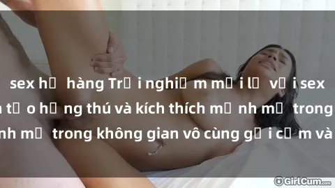 sex họ hàng Trải nghiệm mới lạ với sex phòng tắm - Cách tạo hứng thú và kích thích mạnh mẽ trong không gian vô cùng gợi cảm và lãng mạn