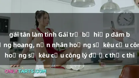 gái tân làm tình Gái trẻ bị hiếp dâm bạo lực trong khu rừng hoang, nạn nhân hoảng sợ kêu cầu công lý được thực thi