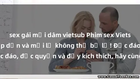 sex gái mại dâm vietsub Phim sex Vietsub: Trải nghiệm hấp dẫn và mới lạ không thể bỏ lỡ! Độc đáo, độc quyền và đầy kích thích, hãy cùng khám phá ngay!