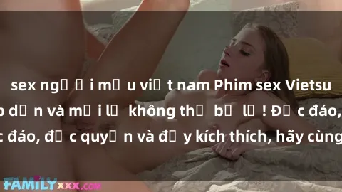 sex người mẫu việt nam Phim sex Vietsub: Trải nghiệm hấp dẫn và mới lạ không thể bỏ lỡ! Độc đáo, độc quyền và đầy kích thích, hãy cùng khám phá ngay!