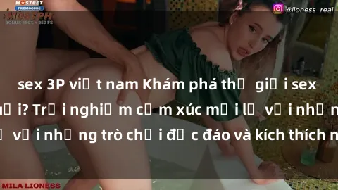 sex 3P việt nam Khám phá thế giới sex trực tuyến: Hơn tuổi? Trải nghiệm cảm xúc mới lạ với những trò chơi độc đáo và kích thích người lớn