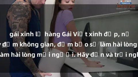 gái xinh lộ hàng Gái Việt xinh đẹp, nồng nàn làm tình say đắm không gian, đảm bảo sẽ làm hài lòng mọi người. Hãy đến và trải nghiệm ngay!